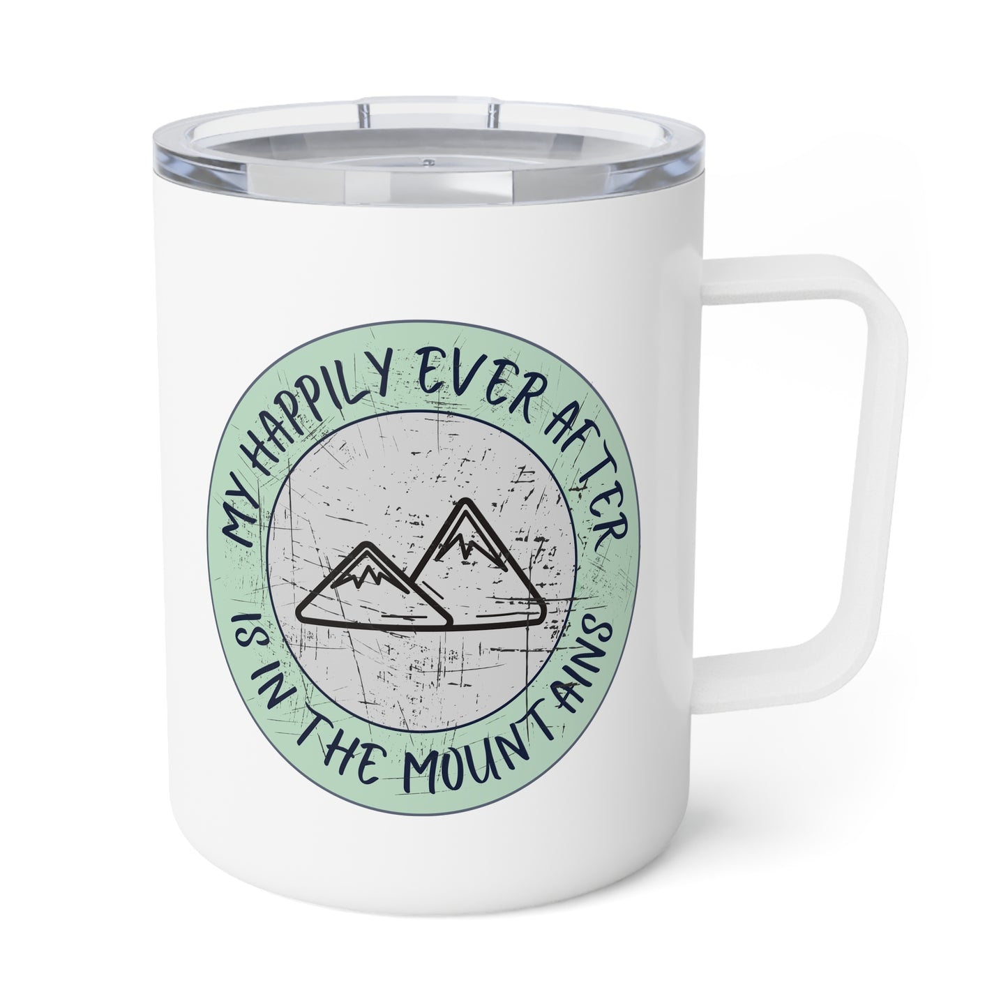 Mountain Lover Insulated Drink Mug, 10oz - Travel Mug for Nature Enthusiasts, My Happily Ever After is in the Mountains, Outdoor Adventure