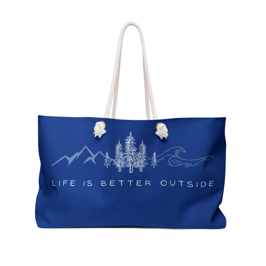 Weekender Bag - Life is Better Outside - Travel, Outdoors, Beach, Boating, Picnics