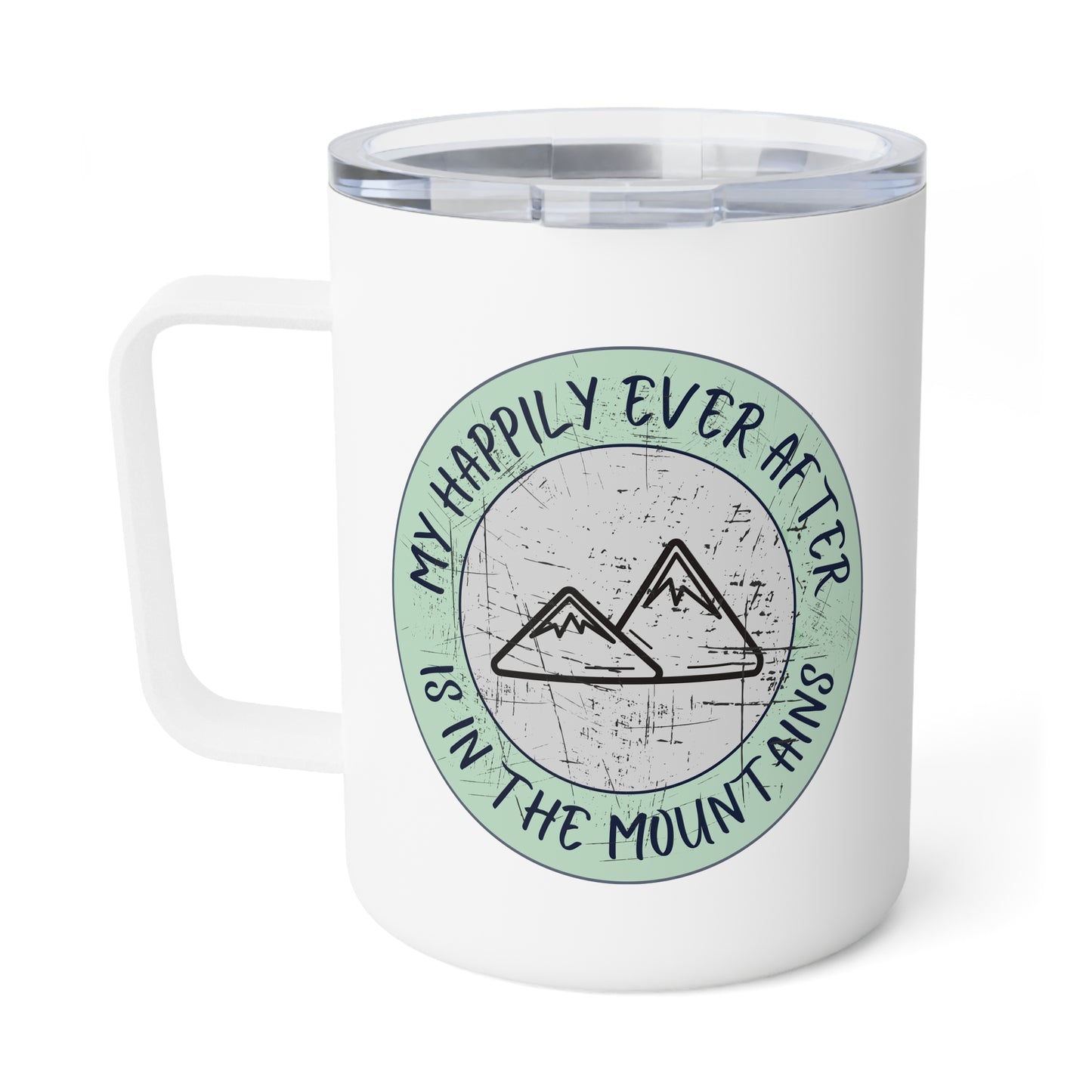 Mountain Lover Insulated Drink Mug, 10oz - Travel Mug for Nature Enthusiasts, My Happily Ever After is in the Mountains, Outdoor Adventure